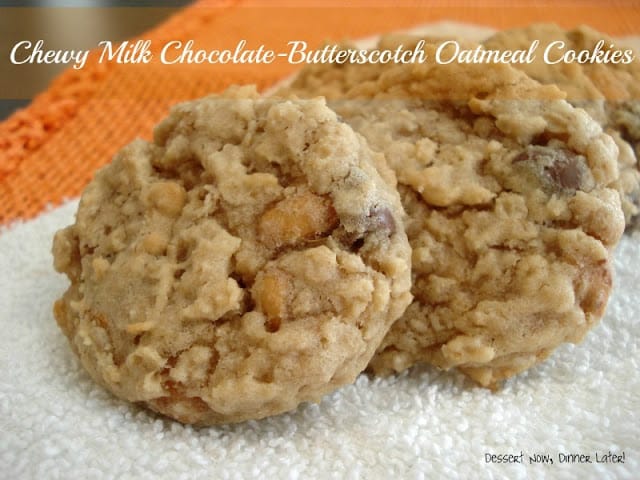 Chewy Milk Chocolate-Butterscotch Oatmeal Cookies